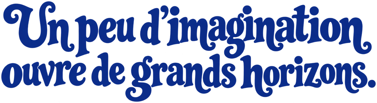 Un peu d’imagination ouvre de grands horizons.