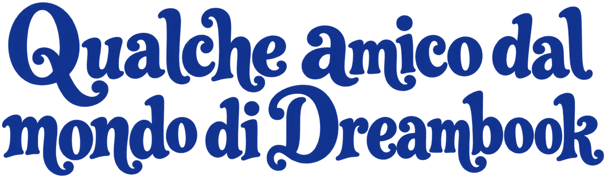 Qualche amico dal mondo di Dreambook